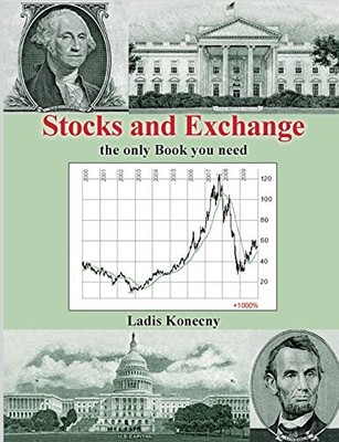 STOCKS AND EXCHANGE: THE ONLY BOOK YOU NEED By Ladis Konecny Excellent Condition