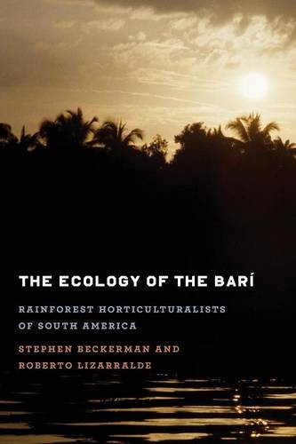 The Ecology of the Barí – Rainforest Horticulturalists of South America
