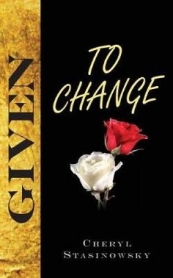 Given to Change by Cheryl Stasinowsky [Paperback]