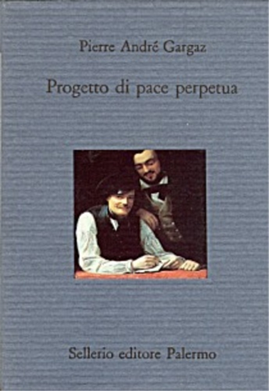 André Gargaz,Pierre. - Progetto di pace perpetua.