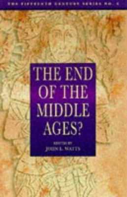 The End of the Middle Ages? (Fifteenth Century) (Fif...