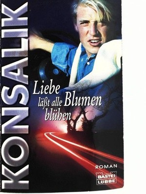 Liebe lässt alle Blumen blühen (Allgemeine Reihe. Bastei Lübbe Taschenbücher) Ko