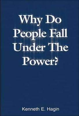 Why Do People Fall Under the Power? - Paperback, by Hagin Kenneth E. - Very Good