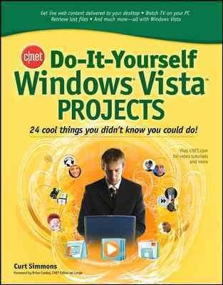 C/net Do-it-yourself Windows Vista Projects : 24 Cool Things You Didn't Know ...