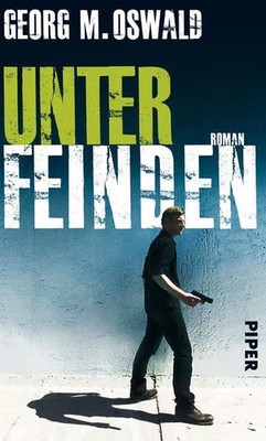 Unter Feinden: Roman Roman Oswald, Georg M.: 1484400