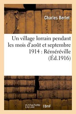 Un village lorrain pendant les mois d'aout et septembre 1914 : Remereville     