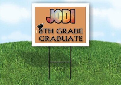JODI 8th GRADE GRAD 18in x 24in Yard Sign with Stand