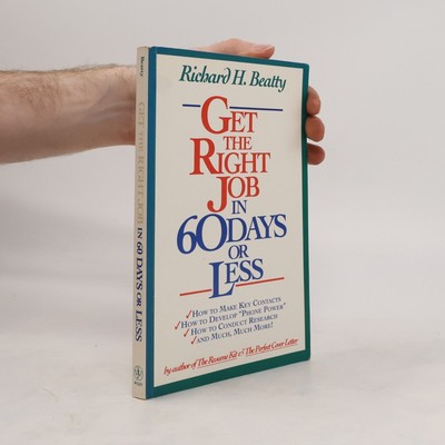 Get the Right Job in 60 Days or Less  |  Richard H. Beatty