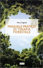 Libro Nuovo - Mirco Tugnoli - Manuale Pratico Di Terapia Forestale  - Tarka