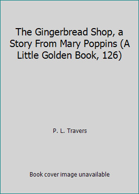 The Gingerbread Shop, a Story From Mary Poppins (A Little Golden Book, 126)