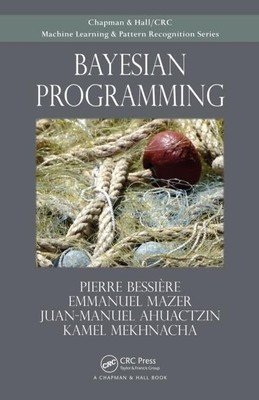 Bayesian Programming (Chapman & Hal..., Mekhnacha, Kame