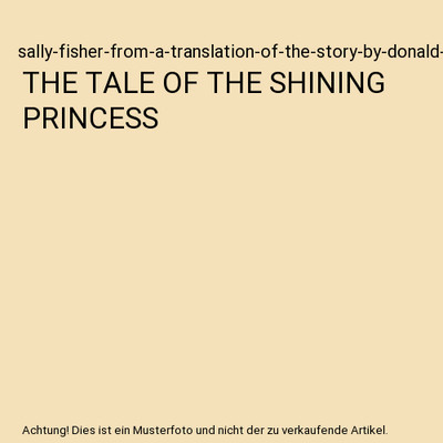 THE TALE OF THE SHINING PRINCESS, sally-fisher-from-a-translation-of-the-story-b