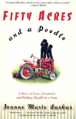 Fifty Acres and a Poodle: A Story of Love, Livestock, and Finding Myself on a