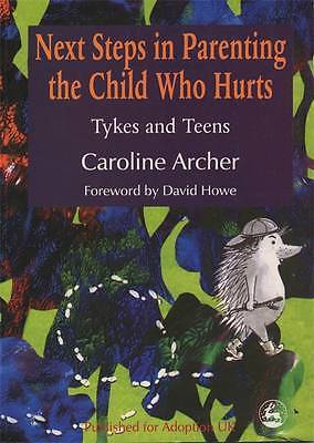 Next Steps in Parenting the Child Who Hurts: Tykes and ...