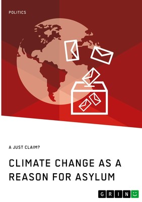 Anonymous | Climate Change as a Reason for Asylum. A just Claim? | Taschenbuch