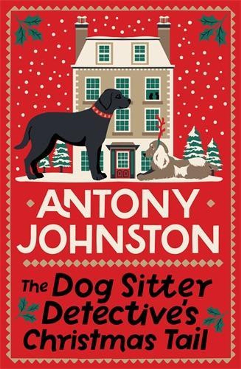 The Dog Sitter Detective's Christmas Tail : The Canine Cosy Crime Series Antony Johnston - Image 6