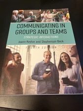 Communicating in Groups and Teams : Strategic Interactions by Joann Keyton...