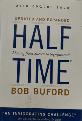 Halftime : Changing Your Game Plan from Success to Significance by Bob P. Buford