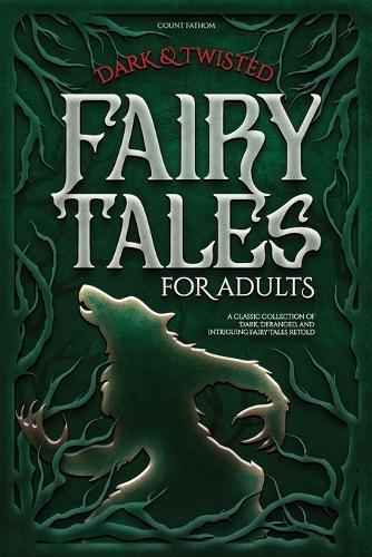 Count Fathom Dark & Twisted Fairy Tales for Adults (Tascabile)