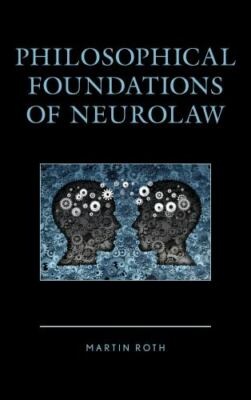 Philosophical Foundations of Neurolaw, Roth, Martin, Very Good Book