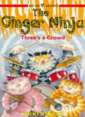 Read Alone: Ginger Ninja 6 Threes A Crowd: Three's a Crowd Bk. 6