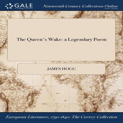 The Queen's Wake a Legendary Poem James Hogg Paperback Creative M