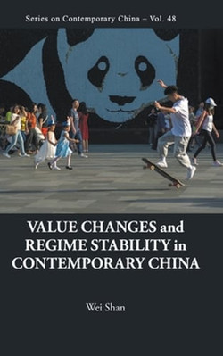 Value Changes And Regime Stability In Contemporary China by Wei Shan: New
