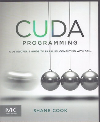 CUDA Programming: A Developer's Guide to Parallel Computing with GPUs