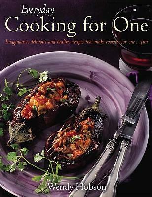 Everyday Cooking For One: Imaginative, Delicious and Healthy Recipes That...