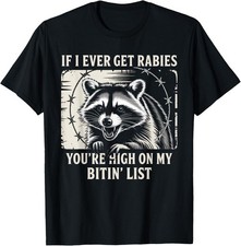 Funny Raccoon Rabies You're High On My Bitin' List Unisex T-Shirt