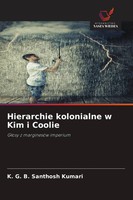 K. G. B. Santhosh Kumari | Hierarchie Kolonialne W Kim I Coolie | Taschenbuch