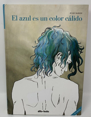 El azul es un color cǭlido (Spanish Edition) Hardcover By Julie Maroh