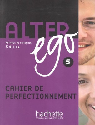 Alter Ego 5: Methode de Francais C1-C2: Cahier De Perfectionnement (French E...