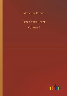 Alexandre Dumas | Ten Years Later | Taschenbuch | Englisch (2019) | Volume I