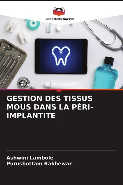 Ashwini Lambole (U. A.) | Gestion DES Tissus Mous Dans LA PÉRI-IMPLANTITE | Buch-image