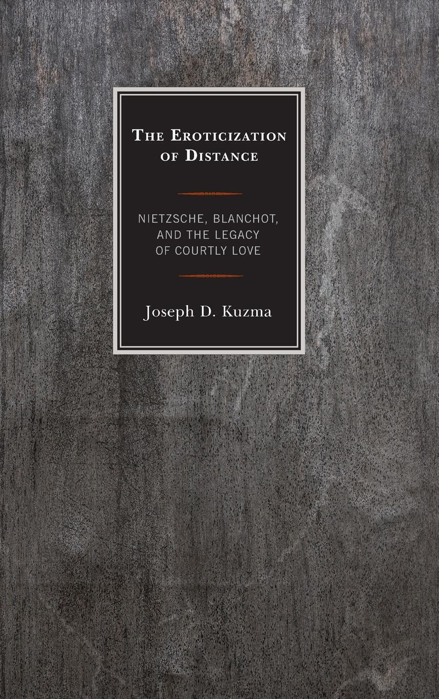 Thumbnail - Joseph D. Kuzma | The Eroticization Of Distance | Buch | Englisch