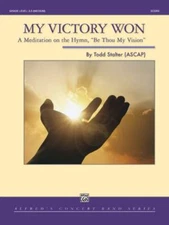 My Victory Won: A Meditaition on the Hymn, Be Thou My Vision', Conductor Score'