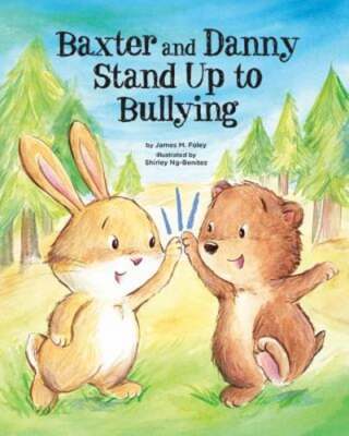Baxter and Danny Stand Up to Bullying by James M Foley: New