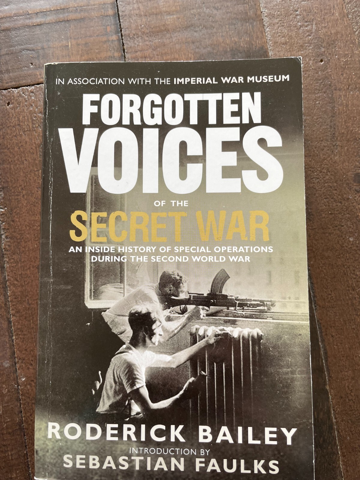 Forgotten Voices of the Secret War An Inside History of the Special Operations i