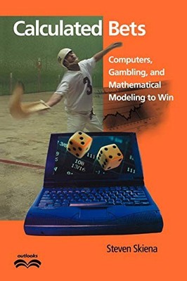 Calculated Bets: Computers, Gambling, and Mathematical Modeling to Win (O - GOOD