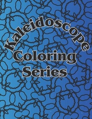 Kaleidoscope Coloring Series by Annetta Ehlers Paperback Book