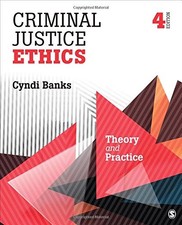 CRIMINAL JUSTICE ETHICS: THEORY AND PRACTICE By Cyndi L. Banks **Excellent**