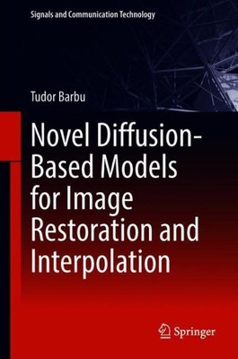 Novel Diffusion-Based Models for Image Restoration and Interpolation, Hardcov...
