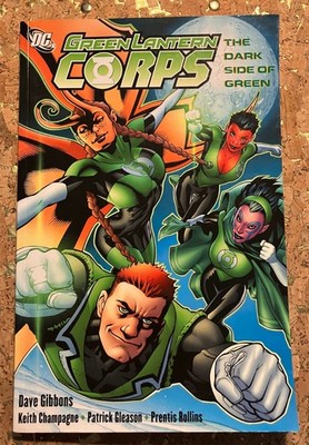Green Lantern Corps: The Dark Side of Green .. Gibbons, Dave; Champagne, Keith;