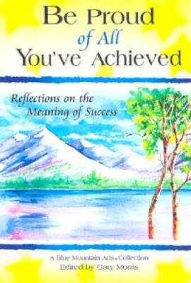 Be Proud of All Youve Achieved: Poems on the Meaning of Success: A Colle - GOOD