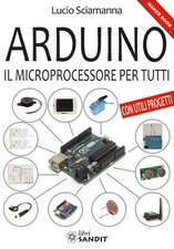 Libro ARDUINO IL MICROPROCESSORE PER TUTTI (Elettronica)