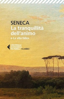 Neues Buch - Lucio Anneo Seneca - Die Ruhe der Seele - Das glückliche Leben. Te