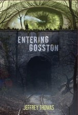 Product Image: Jeffrey Thomas Entering Gosston Signed Double Lettered Weird House Press HC
