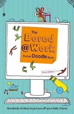 The Bored at Work Pocket Doodle Book: Hundreds of ideas to put you off your dai