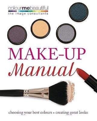 Colour Me Beautiful Make-up Manual: Choosing your best colours, creating great l